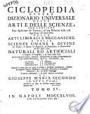 Ciclopedia ovvero Dizionario universale delle arti e delle scienze, che contiene una esposizione de' termini, ed una relazion delle cose significate da' medesimi nelle arti liberali e meccaniche, e nelle scienze umane e divine ... Tradotto dall'inglese, e di molti articoli accresciuto da Giuseppe Maria Secondo in otto tomi. Tomo 1. [-8. parte 2.!.[Efraim Chambers!