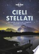 Cieli stellati. Una guida pratica per viaggiare seguendo le stelle