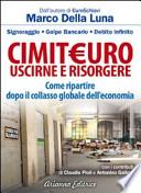 CimitEuro, uscirne e risorgere. Signoraggio, golpe bancario, debito infinito. Come ripartire dopo il collasso globale dell'economia