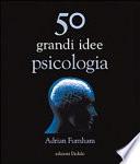 Cinquanta grandi idee di psicologia
