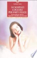 Cinquanta semplici coccole per farti felice. Piccola guida per rilassarsi, ringiovanire e prendersi cura di se stessi