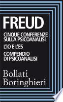 Cinque conferenze sulla psiconalisi, L'Io e l'Es, Compendio di psicoanalisi