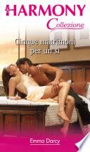 Cinque matrimoni per un sì