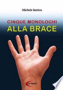 CINQUE MONOLOGHI ALLA BRACE