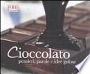 Cioccolato. Pensieri, parole e idee golose