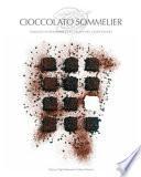 Cioccolato sommelier. Viaggio attraverso la cultura del cioccolato