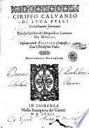 Ciriffo Caluaneo di Luca Pulci gentil'huomo fiorentino. Con la Giostra del Magnifico Lorenzo de Medici. Insieme con le Epistole composte dal medesimo Pulci