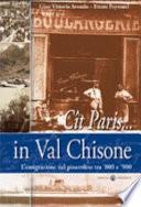 Cît Paris... in Val Chisone. L'emigrazione nel pinerolese tra '800 e '900