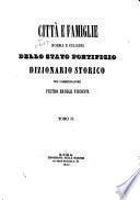 Città e famiglie nobili e celebri dello stato pontificio dizionario storico