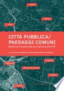 Città pubblica-paesaggi comuni. Materiali per il progetto degli spazi aperti dei quartieri ERP