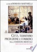 Città, territorio, produzione e commerci nella Sardegna medievale