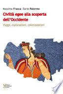 Civiltà egee alla scoperta dell'Occidente. Viaggi, esplorazioni, colonizzazioni
