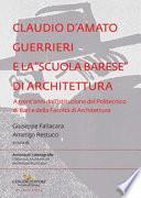 Claudio d'Amato Guerrieri e la «scuola barese» di architettura. A trent'anni dall'istituzione del Politecnico di Bari e della Facoltà di Architettura