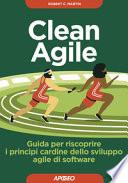 Clean Agile. Guida per riscoprire i principi cardine dello sviluppo Agile del software