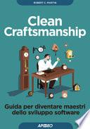 Clean craftsmanship. Guida per diventare maestri dello sviluppo software