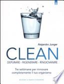 Clean. Depurare, rigenerare, ringiovanire. Tre settimane per rinnovare completamente il tuo organismo