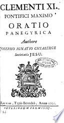 Clementi 11. pontifici maximo oratio panegyrica authore Josepho Ignatio Chiaberge Societatis Jesu