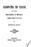 Cleopatra ed Ulisse, ovvero tragedia e musica, scherzo comico in un atto. (Ed.: Il n'y a plus d'enfants farsa).