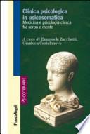Clinica psicologica in psicosomatica. Medicina e psicologia clinica tra corpo e mente