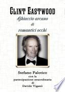Clint Eastwood, ghiaccio arcano di romantici occhi