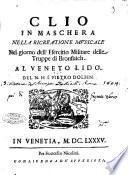 Clio in maschera nella ricreatione musicale nel giorno dell'esercitio militare delle truppe di Bronsuich. Al veneto lido. Del n.h.f. Pietro Dolfin