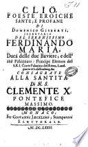 Clio. Poesie eroiche sante, e profane di Domenico Gisberti, segretario del serenissimo Ferdinando Maria, duca delle due Baviere ..
