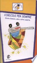 Cobicidi per sempre. Storie d'amore, odio e altre cosette