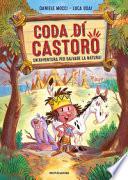 Coda di castoro. Un'avventura per salvare la natura! Ediz. a colori