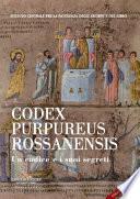 Codex Purpureus Rossanensis. Un Codice E I Suoi Segreti