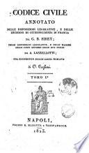 Codice civile annotato delle disposizioni legislative, e delle decisioni di giurisprudenza di Francia da G.B. Sirey; delle disposizioni legislative, e delle massime delle corti supreme delle Due Sicilie da A. Lanzellotti; col confronto delle leggi romane di O. Taglioni. Tomo 1. [-6.]