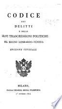 Codice dei delitti e delle gravi trasgressioni politiche pel regno Lombardo-Veneto. Edizione uffiziale