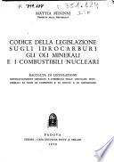 Codice della legislazione sugli idrocarburi gli oli minerali e i combustibili nucleari