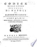 Codice delle leggi del regno di Napoli di Alessio De Sariis. Libro primo -duodecimo! ...