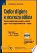 Codice di igiene e sicurezza edilizia. Raccolta completa della normativa in materia di igiene e sicurezza degli ambienti di vita e di lavoro. Con CD-ROM