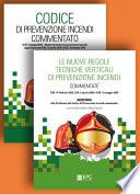 Codice di prevenzione incendi commentato + Le nuove Regole Tecniche Verticali di prevenzione incendi commentate