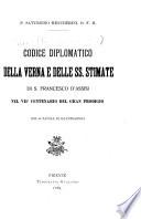 Codice diplomatico della Verna e delle SS. stimate di S. Francesco d'Assisi nel VIIe centenario del gran prodigio