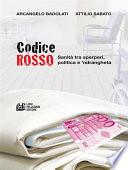 CODICE ROSSO. Sanità tra sperperi, politica e 'ndrangheta