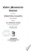Codici manoscritti italiani dell' I. e R. Bibluoteca palatina di Firenze