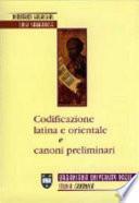Codificazione latina e orientale e canoni preliminari