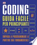 Coding. Guida facile per principianti. Impara a programmare a partire dai fondamentali