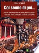 Col senno di poi... Prediche inutili tra parlamenti, governi, banche e imprese? Raccolta di articoli pubblicati su Firstonline (2011-2020)