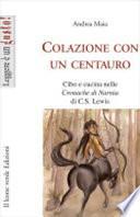 Colazione con un centauro. Cibo e cucina in «Le cronache di Narnia» di C.S. Lewis