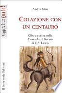 Colazione con un centauro, cibo e cucina nelle cronache di Narnia di C.S Lewis