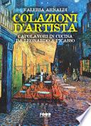 Colazioni d'artista. Capolavori in cucina da Leonardo a Picasso