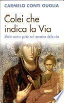 Colei che indica la via. Maria nostra guida nel cammino della vita