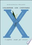 Collaborare con l'inevitabile. I conflitti, strade per crescere