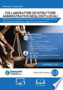 Collaboratore ed istruttore amministrativo negli enti locali. Manuale teorico completo di preparazione ai concorsi di Collaboratore e istruttore area amministrativi negli enti locali, categoria B e C