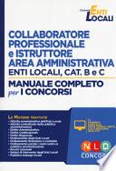 Collaboratore professionale e istruttore area amministrativa. Enti locali. Categoria B e C. Manuale completo
