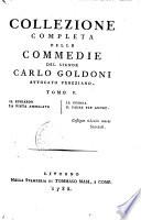 COLLEZIONE COMPLETA DELLE COMMEDIE DEL SIGNOR CARLO GOLDONI AVVOCATO VENEZIANO.