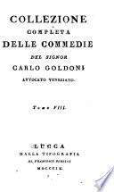 Collezione completa delle commedie del signor Carlo Goldoni ...: I cavaliere di buon gusto.- Il servitore di due padroni.-L'amore paterno.- Il prodigo.- La scozzese